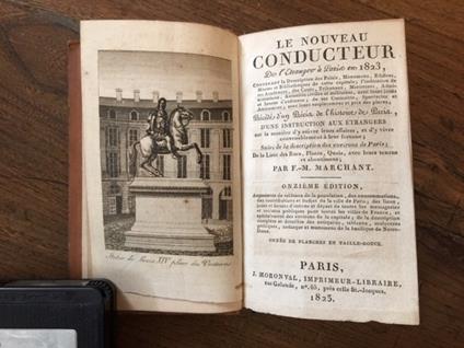 Le nouveau Conducteur De l'Etranger à Paris en 1823, [...] Précédé d'un Précis de l'histoire de Paris, d'une instruction aux Etrangers sur la manière d'y suivre leurs affaies [...] Suivi de la description des environs de Paris [...] Onzième Edition - F.-M. Marchant - copertina