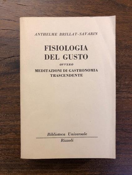 Fisiologia del gusto ovvero meditazioni di gastronomia trascendente - Anthelme Brillat-Savarin - copertina
