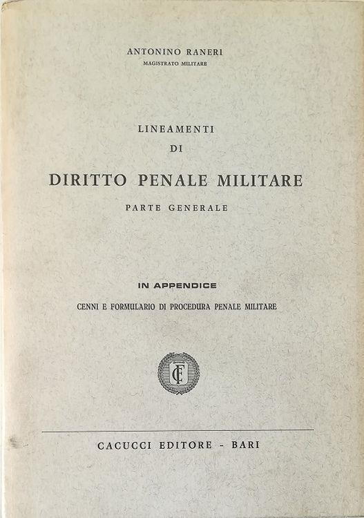 Lineamenti di diritto penale militare Parte generale In appendice cenni e formulario di procedura penale militare - Antonio Ranieri - copertina