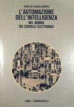 L' automazione dell'intelligenza Nel mondo dei cervelli elettronici