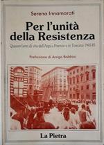 Per l'unità della Resistenza Quarant'anni di vita dell'Anpi a Firenze e in Toscana (1945-1985)