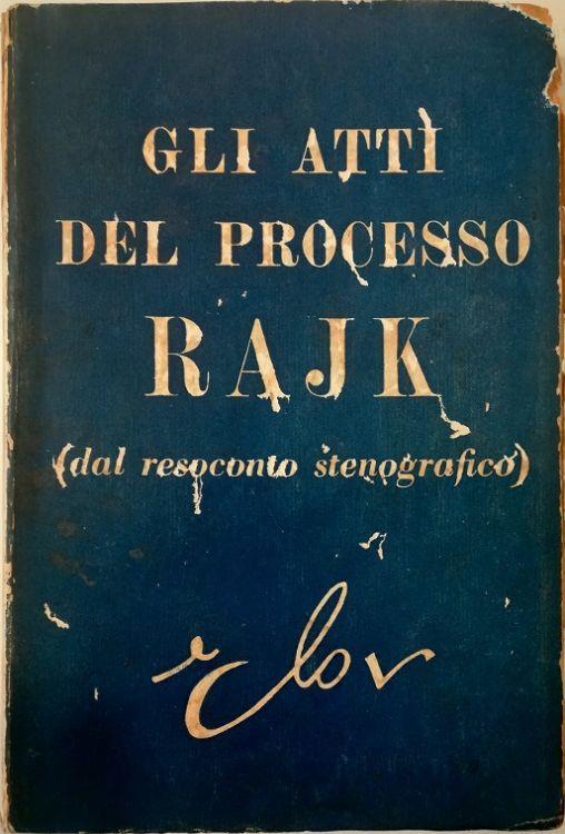 Gli atti del processo Rajk (Dal resoconto stenografico) - Ottavio Pastore - copertina