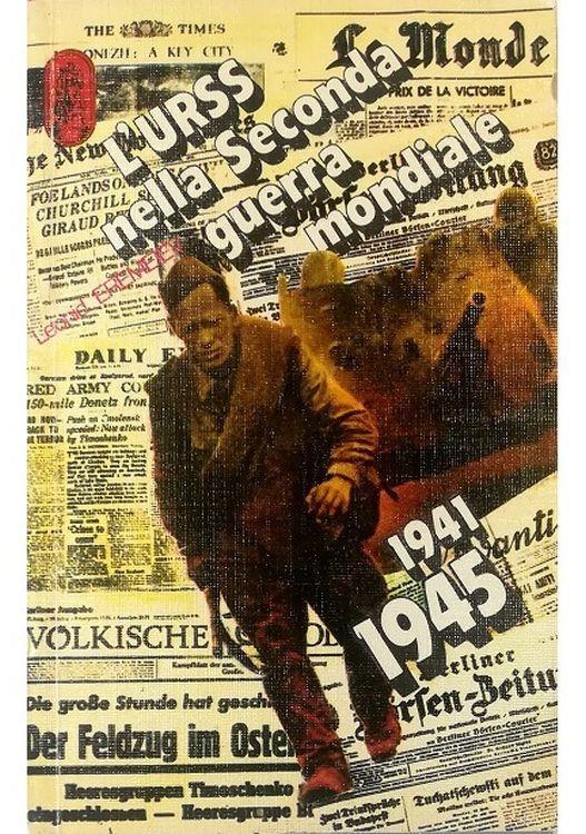 L' URSS nella Seconda guerra mondiale 1941-1945 Testimonianze di amici e nemici - copertina
