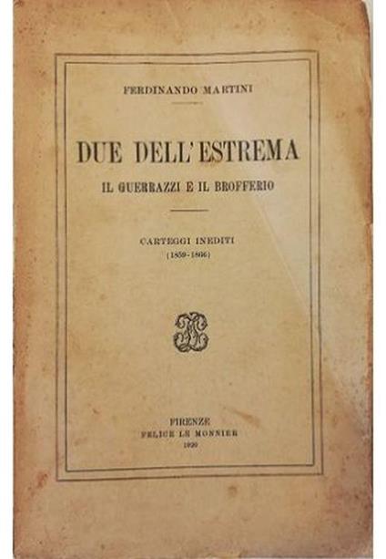 Due dell'Estrema Il Guerrazzi e il Brofferio Carteggi inediti (1859-1866) - Ferdinando Martini - copertina