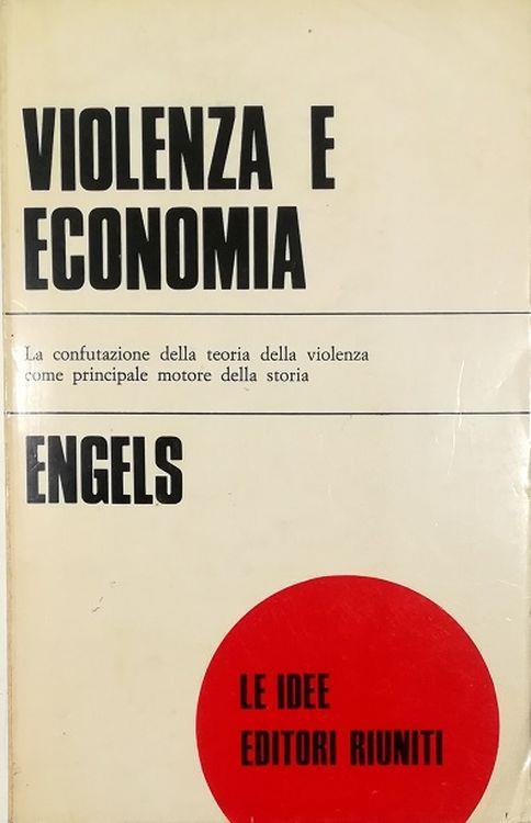 Violenza e economia La confutazione della teoria della violenza come principio motore della storia - Friedrich Engels - copertina
