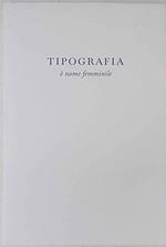 Tipografia è nome femminile