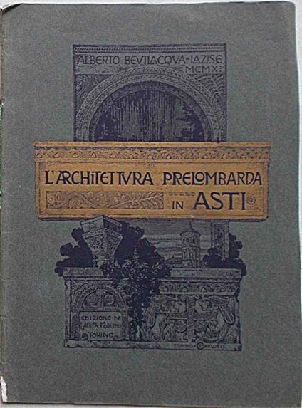 L' architettura prelombarda in Asti - Alberto Bevilacqua - copertina
