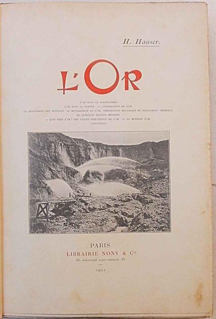 L' Or. L' or dans le laboratoire - dans la nature - l'extraction de l'or - traitement des minerais - métalurgie de l'or - préparation mécanique et traitement chimique de quelques régions minières. A quoi sert l'or? - des usages industriels de l'or - - Henri Hauser - copertina