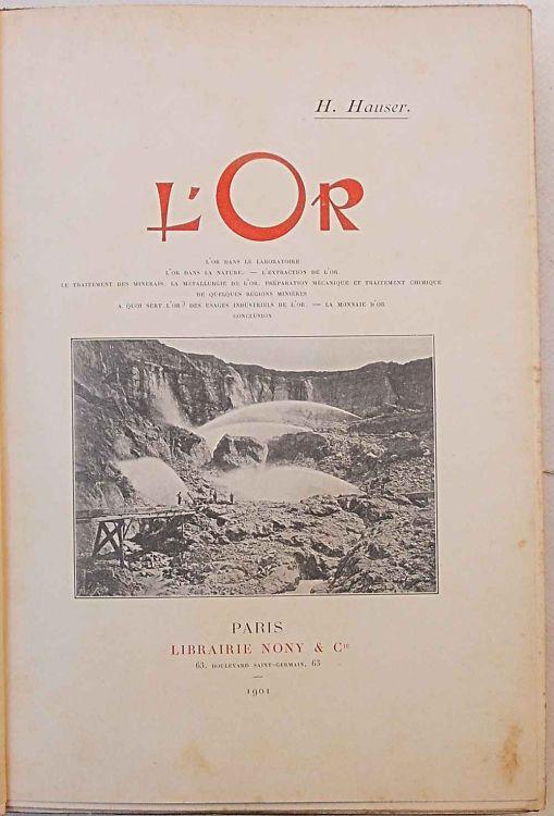 L' Or. L' or dans le laboratoire - dans la nature - l'extraction de l'or - traitement des minerais - métalurgie de l'or - préparation mécanique et traitement chimique de quelques régions minières. A quoi sert l'or? - des usages industriels de l'or - - Henri Hauser - copertina