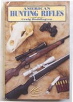 American Hunting Rifles. Their applicatin in the field for practical shooting, with notes on handguns and shotguns