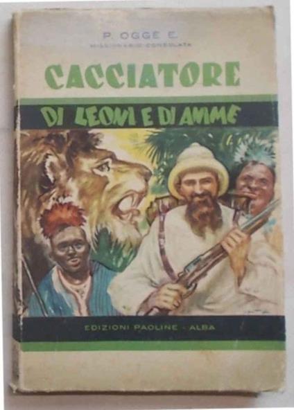 Cacciatore di leoni e di anime - Emilio Oggé - copertina