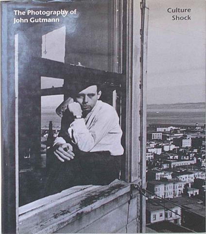 The Photography of John Gutmann: Culture Shock - Sandra S. Phillips - copertina