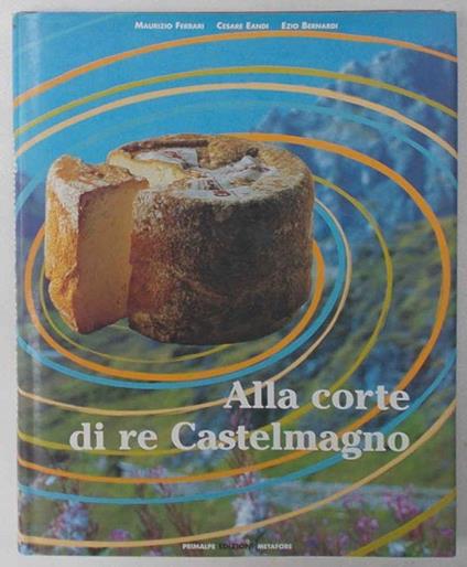 Alla corte di re Castelmagno - M. Ferrario - copertina