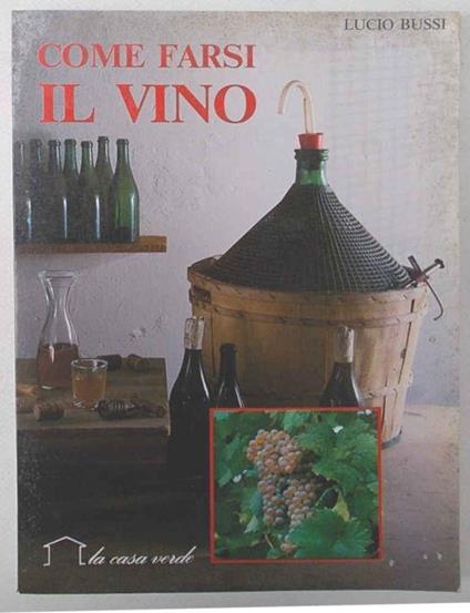Come farsi il vino - Lucio Bussi - copertina