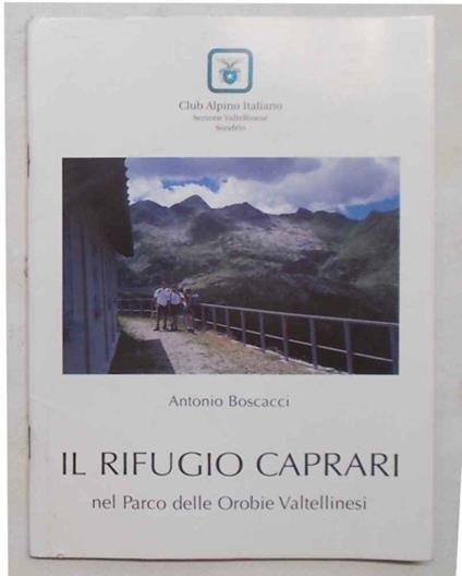 Il rifugio Caprari nel Parco delle Orobie Valtellinesi - Antonio Boscacci - copertina