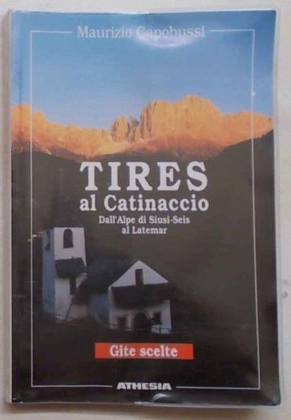 Tires al Catinaccio. Dall'Alpe di Siusi-Seis al Latemar. Gite scelte - Maurizio Capobussi - copertina