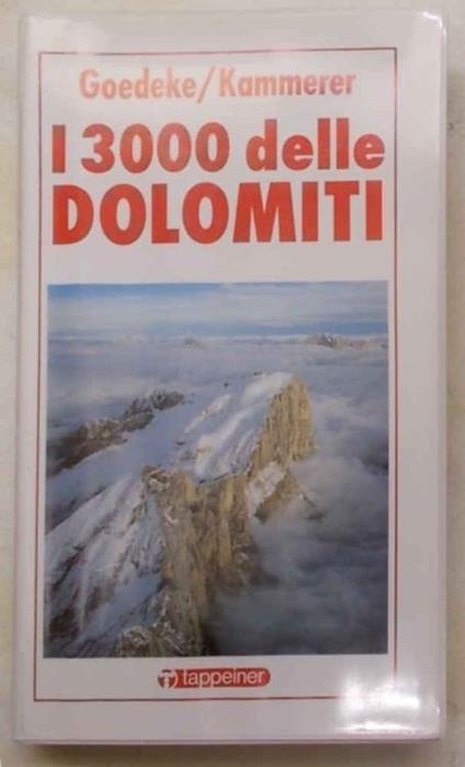 I 3000 delle Dolomiti. Descrizione delle vie normali e di altri itinerari alpinistici alle più alte cime delle Dolomiti - copertina