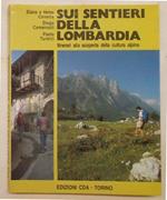 Sui sentieri della Lombardia. Itinerari alla scoperta della cultura alpina