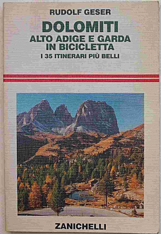 dolomiti alto adige e garda in bicicletta i 35 itinerari pi belli Rudolf Geser 9 