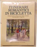 Itinerari romantici in bicicletta. 50 persorsi in Piemonte, Valle d'Aosta, Lombardia e Liguria