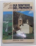 Sui sentieri del Piemonte. Itinerari alla scoperta della cultura alpina