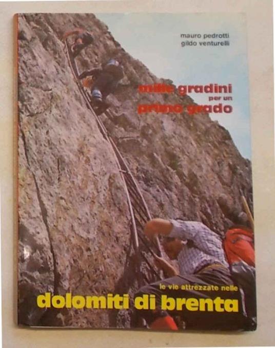 Mille gradini per un primo grado. Le vie attrezzate nelle Dolomiti di Brenta - Mauro Pedrotti - copertina