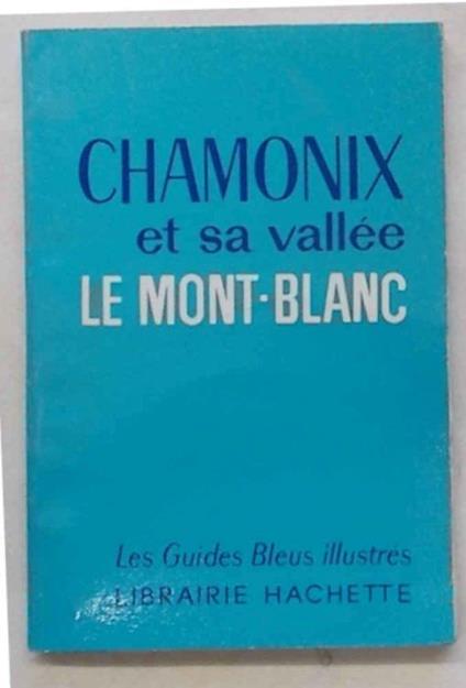 Chamonix et sa vallée. Le Mont Blanc - copertina