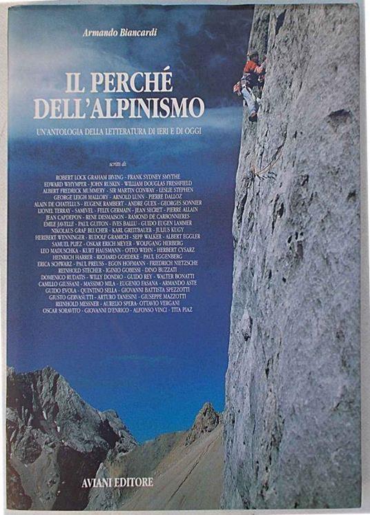 Il perché dell'alpinismo. Un'antologia della letteratura di ieri e di oggi - Armando Biancardi - copertina