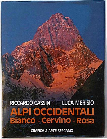 Alpi occidentali. Bianco - Cervino - Rosa - Riccardo Cassin - copertina