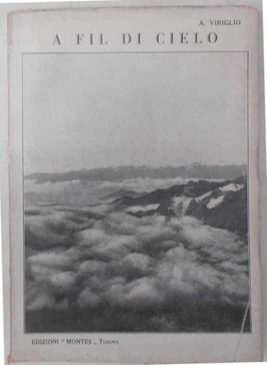 A fil di cielo. lmpressioni di vita e ambiente alpino - Attilio Viriglio - copertina