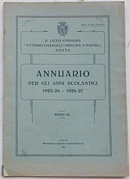 Annuario per gli anni scolastici 1925-26 - 1926-27. Anno III. R. Liceo-Ginnasio "Vittorio Emanuele Principe di Napoli" in Aosta - copertina