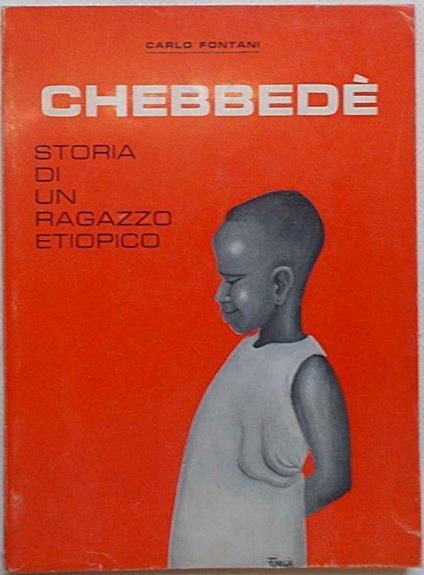 Chebbedè. Storia Di Un Ragazzo Etiopico - Carlo Fontani - copertina
