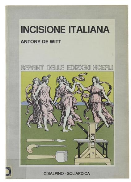 Incisione Italiana. Cinquantadue tavole fuori testo - Antony De Witt - copertina