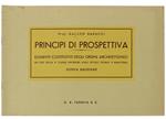 Principi Di Prospettiva. Elementi costitutivi degli ordini architettonici ad uso della 4a classe inferiore degli istituti tecnici e magistrali