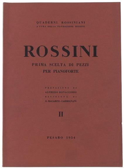 Prima Scelta Di Pezzi Per Pianoforte. Quaderni Rossiniani II. Prefazione di Alfredo Bonaccorsi, revisione di G.Macarini-Carmignani - Gioachino Rossini - copertina