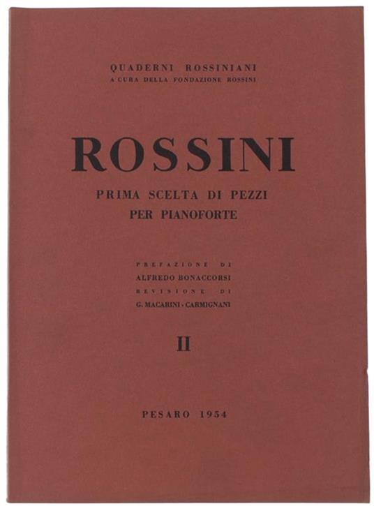 Prima Scelta Di Pezzi Per Pianoforte. Quaderni Rossiniani II. Prefazione di Alfredo Bonaccorsi, revisione di G.Macarini-Carmignani - Gioachino Rossini - copertina