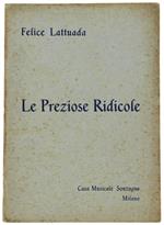 Le Preziose Ridicole. Commedia lirica in un atto di Arturo Rossato, tratta dall'omonima commedia di Moliere. Musica di Felice Lattuada
