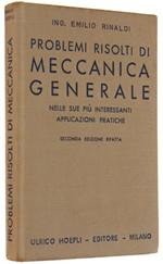 Problemi Risolti Di Meccanica Generale Nelle Sue Più Interessanti Applicazioni Pratiche