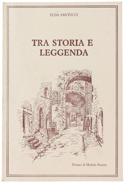 Tra Storia E Leggenda - Elda Santucci - copertina