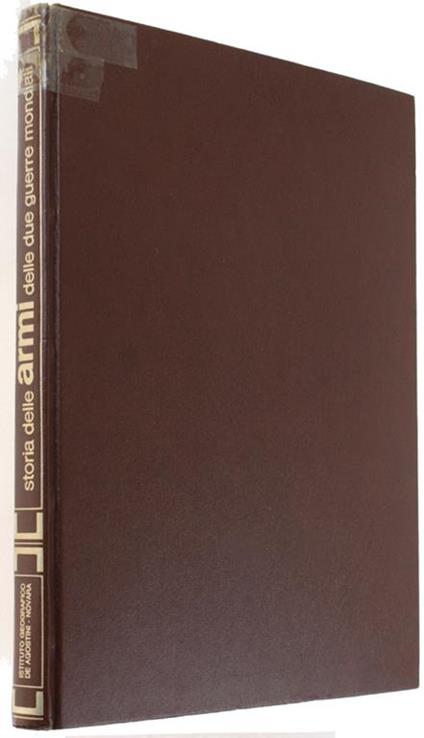 Storia Delle Armi Delle Due Guerre Mondiali - Aldo G. Cimarelli - copertina