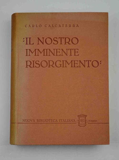Il nostro imminente risorgimento. Gli studi e la letteratura in Piemonte nel periodo della Sampaolina e della Filopatria - Carlo Calcaterra - copertina