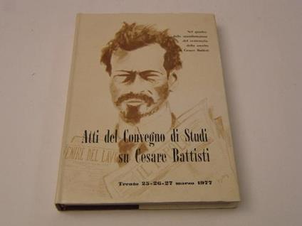 Atti del convegno di studi su Cesare Battisti - copertina
