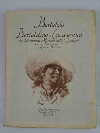 Bertoldo Bertoldino e Cacasenno con 20 rami di G.M. Vrespi detto lo Spagnolo e una introduzione di natonio Baldini - G. Cesare Croce - copertina
