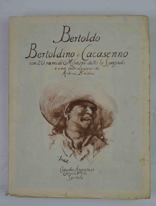Bertoldo Bertoldino e Cacasenno con 20 rami di G.M. Vrespi detto lo Spagnolo e una introduzione di natonio Baldini - G. Cesare Croce - copertina