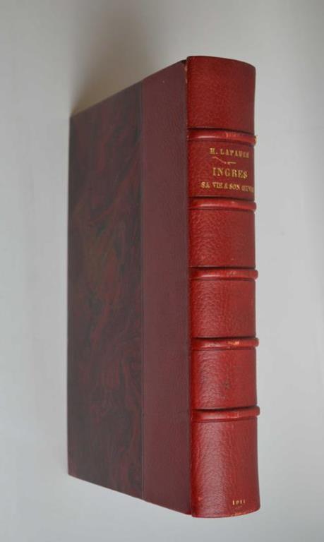 Ingres sa vie et son eouvre (1780-1867) d'après des documents inédits. - Henry Lapauze - copertina