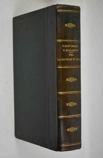 Del Sacro nome d'Italia e della più probabile opinione sull'origine degli antichi popoli italiani… - G. Santamaria-Scalaricci - copertina