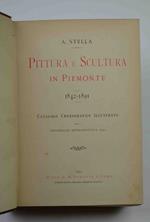 Pittura e Scultura in Piemonte. 1842-1891. Catalogo cronografico illustrato della Esposizione retrospettiva