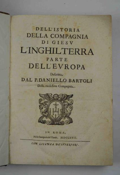 Dell'Istoria della Compagnia di Giesù. L'Inghilterra. Parte dell'Europa - Daniello Bartoli - copertina