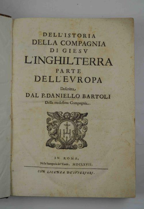 Dell'Istoria della Compagnia di Giesù. L'Inghilterra. Parte dell'Europa - Daniello Bartoli - copertina