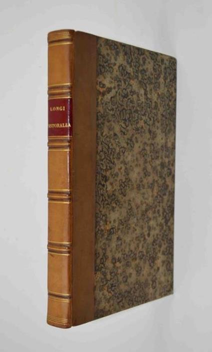 Longi Pastorialia e codd. mss. duobus italicus primum graeca integra edidit P.L. Courier. Exemplar romanum emendatius et auctius typis recudendum curavit G.R. Lud. de Sinner - Longo Sofista - copertina